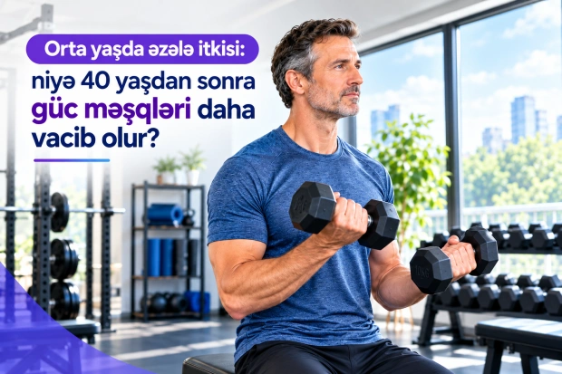 Orta yaşda əzələ itkisi: niyə 40 yaşdan sonra güc məşqləri daha vacib olur?